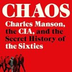 Uncover the Dark Secrets of the Sixties: A Gripping Review of ‘Chaos: Charles Manson, the CIA, and the Secret History of the Sixties’