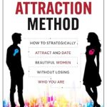Discover the Secrets to Genuine Connection: A Review of The Authentic Attraction Method: How To Strategically Attract And Date Beautiful Women Without Losing Who You Are (How to Talk to Women Book 2)