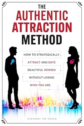 Discover the Secrets to Genuine Connection: A Review of The Authentic Attraction Method: How To Strategically Attract And Date Beautiful Women Without Losing Who You Are (How to Talk to Women Book 2)