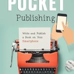 Unlock Your Writing Potential: A Comprehensive Review of ‘Pocket Publishing: Write and Publish a Book on Your Smartphone from Amazon’ Unlock Your Writing Potential: A Comprehensive Review of ‘Pocket Publishing: Write and Publish a Book on Your Smartphone from Amazon’
