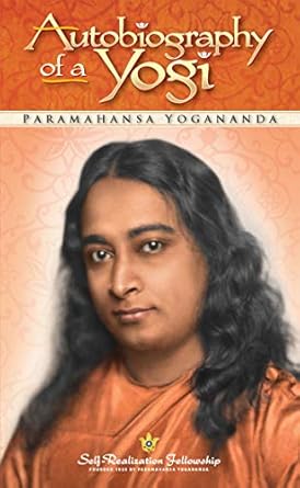 Transform Your Spiritual Journey: A Deep Dive into ‘Autobiography of a Yogi’ (Self-Realization Fellowship) – A Must-Read Review