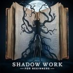 Transform Your Life: A Comprehensive Review of ‘Shadow Work for Beginners: Awaken Your Authentic Self With Courage, Self-Discovery and Healing With a Psychological Approach for Beginners with Trauma’