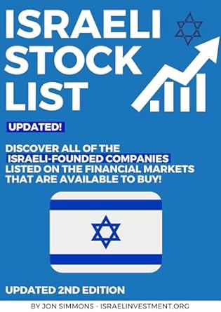 Unlock Investment Opportunities: A Comprehensive Review of the Israel Stock List Ebook – Discover the Israeli Founded Companies Listed on the Financial Markets That Are Available To Purchase from Amazon