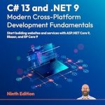 Unlock Your Development Potential: A Comprehensive Review of C# 13 and .NET 9 – Modern Cross-Platform Development Fundamentals: Start Building Websites and Services with ASP.NET Core 9, Blazor, and EF Core 9, 9th Edition Unlock Your Development Potential: A Comprehensive Review of C# 13 and .NET 9 – Modern Cross-Platform Development Fundamentals: Start Building Websites and Services with ASP.NET Core 9, Blazor, and EF Core 9, 9th Edition