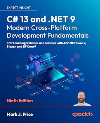 Unlock Your Development Potential: A Comprehensive Review of C# 13 and .NET 9 – Modern Cross-Platform Development Fundamentals: Start Building Websites and Services with ASP.NET Core 9, Blazor, and EF Core 9, 9th Edition