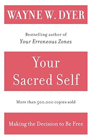 Transform Your Life with This Inspiring Review of ‘Your Sacred Self: Making the Decision to Be Free from Amazon’