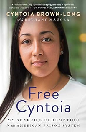An Inspiring Journey of Hope: Free Cyntoia: My Search for Redemption in the American Prison System (A Memoir of Redemption)