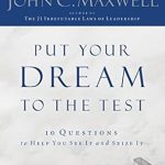 Unlock Your Potential: A Comprehensive Review of ‘Put Your Dream to the Test: 10 Questions to Help You See It and Seize It’