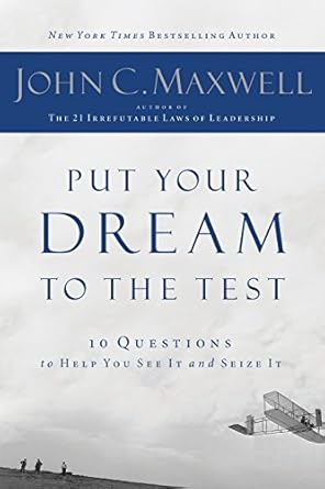 Unlock Your Potential: A Comprehensive Review of ‘Put Your Dream to the Test: 10 Questions to Help You See It and Seize It’