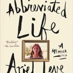 An Unforgettable Journey of Resilience: A Review of An Abbreviated Life: A Memoir from Amazon