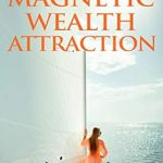 Unlock Your Financial Potential: A Comprehensive Review of Magnetic Wealth Attraction Unlock Your Financial Potential: A Comprehensive Review of Magnetic Wealth Attraction