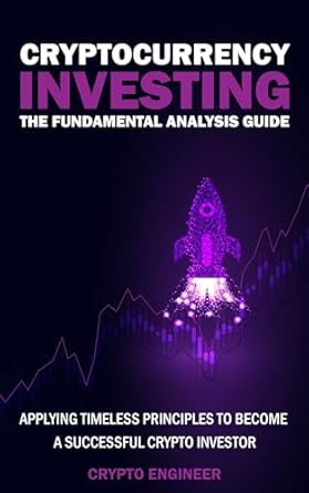 Unlocking Success: A Comprehensive Review of ‘CRYPTOCURRENCY INVESTING – The Fundamental Analysis Guide: Applying Timeless Principles To Become A Successful Crypto Investor’