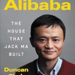 An Eye-Opening Journey into E-Commerce Success: A Review of ‘Alibaba: The House That Jack Ma Built’ An Eye-Opening Journey into E-Commerce Success: A Review of ‘Alibaba: The House That Jack Ma Built’