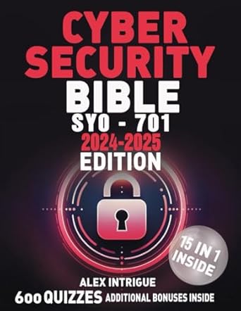 Essential Guide for IT Security Experts: A Deep Dive into the Cybersecurity Bible: The Comprehensive Operational Handbook with Practical Tests for Training IT Security Specialists and Excelling in Industry Certification Exams