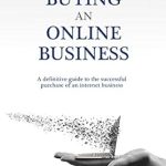 Essential Insights: A Comprehensive Review of ‘Guide to Buying an Online Business: A Definitive Guide to the Successful Purchase of an Internet Business from Amazon’