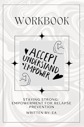Transform Your Recovery Journey: A Comprehensive Review of ‘Staying Strong: Empowerment for Relapse Prevention’