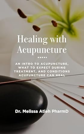 Discover the Power of Natural Healing: A Review of Healing With Acupuncture: An Intro To Acupuncture, What To Expect During Treatment, And Conditions Acupuncture Can Heal