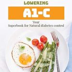 Transform Your Health: A Comprehensive Review of ‘Natural Foods for Lowering A1C: Your Superbook for Natural Diabetes Control’