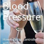 Discover the Secrets to a Healthier Life: A Comprehensive Review of ‘High Blood Pressure: How It Can Be Controlled Without Drugs’