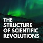 Transform Your Understanding of Science: A Compelling Review of The Structure of Scientific Revolutions Transform Your Understanding of Science: A Compelling Review of The Structure of Scientific Revolutions