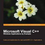 Discover Why ‘Microsoft Visual C++ Windows Applications by Example’ is a Must-Have for Aspiring Developers: A Comprehensive Review Discover Why ‘Microsoft Visual C++ Windows Applications by Example’ is a Must-Have for Aspiring Developers: A Comprehensive Review