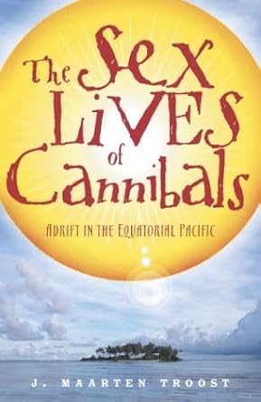 Discover the Hilarious Adventures of Survival: A Review of The Sex Lives of Cannibals: Adrift in the Equatorial Pacific