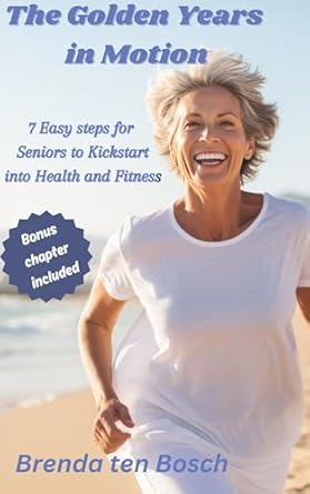 Transform Your Health: A Comprehensive Review of ‘The Golden Years in Motion: 7 Easy Steps for Seniors to Kickstart into Health and Fitness’