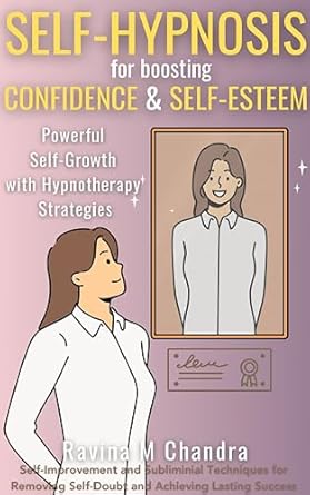 Unlock Your Potential: A Comprehensive Review of Self-Hypnosis for Boosting Confidence & Self-Esteem: Powerful Self-Growth with Hypnotherapy Strategies Self-Improvement and Subliminal Techniques for Removing … Lasting Success (Self-Hypnosis Scripts)