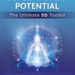 Unlocking Limitless Possibilities: A Comprehensive Review of Activate Your Super-Human Potential: The Ultimate 5D Toolkit