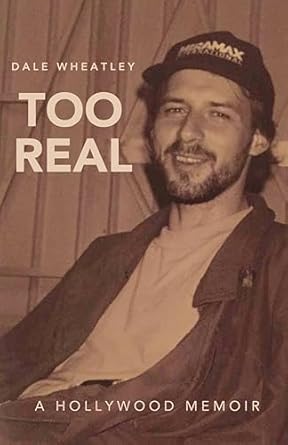 An Unforgettable Journey Behind the Scenes: Too Real: A Hollywood Memoir
