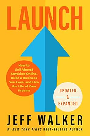 Transform Your Life with Insights from This Must-Read: Launch (Updated & Expanded Edition): How to Sell Almost Anything Online, Build a Business You Love, and Live the Life of Your Dreams