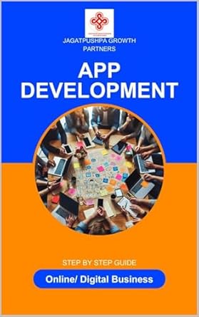Unlock Your Mobile App Success: A Comprehensive Review of ‘App Development: Business Setup Guide: Ultimate Business Series – Build, Market, and Monetize Your Mobile App Business (Ultimate Business Setup Series: … बिज़नेस के लिए स्टेप-बाय-स्टेप गाइड Book 9)’