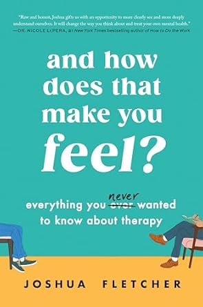 Discover the Truth About Therapy: A Review of ‘And How Does That Make You Feel?: Everything You (N)ever Wanted to Know About Therapy’