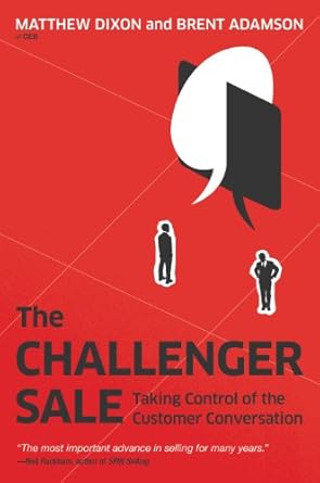 Unlocking Sales Success: A Comprehensive Review of The Challenger Sale: Taking Control of the Customer Conversation
