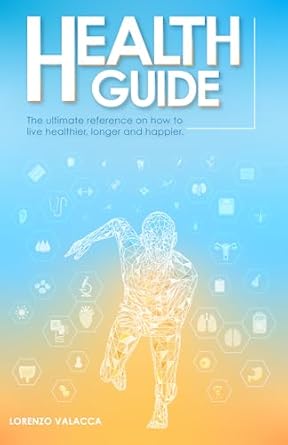 Discover the Secrets to a Vibrant Life: A Review of ‘Health Guide: The Ultimate Reference on How to Live Healthier, Longer and Happier’