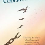Transform Your Relationships: A Comprehensive Review of ‘Codependency: Breaking the Chains of Codependent Behavior, Setting Boundaries Without Guilt, and Cultivating Healthier Relationships’