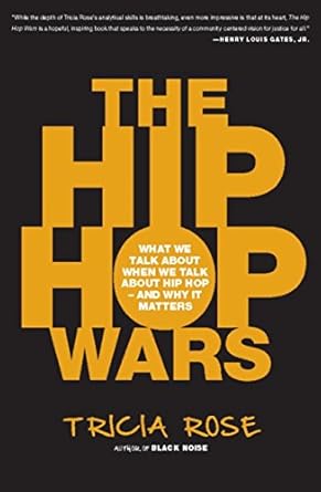 An Eye-Opening Exploration of Hip Hop Culture: The Hip Hop Wars: What We Talk About When We Talk About Hip Hop–and Why It Matters