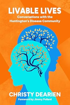Transformative Insights Await: A Review of ‘Livable Lives: Conversations with the Huntington’s Disease Community’