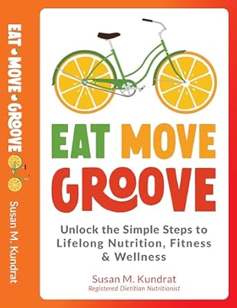 Discover the Secrets to Sustainable Health in Our Review of ‘Eat Move Groove: Unlock the Simple Steps to Lifelong Nutrition, Fitness & Wellness’