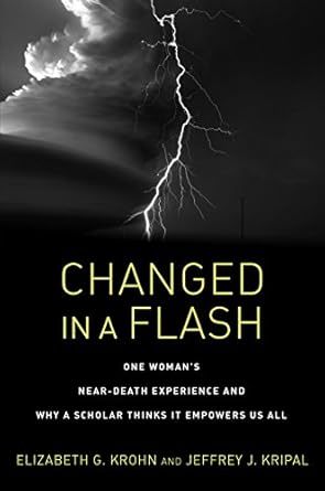 Transformative Insights Await: A Review of Changed in a Flash: One Woman’s Near-Death Experience and Why a Scholar Thinks It Empowers Us All