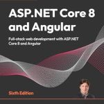 Unlock Your Full-Stack Potential: A Comprehensive Review of ‘ASP.NET Core 8 and Angular: Full-Stack Web Development with ASP.NET Core 8 and Angular’ Unlock Your Full-Stack Potential: A Comprehensive Review of ‘ASP.NET Core 8 and Angular: Full-Stack Web Development with ASP.NET Core 8 and Angular’