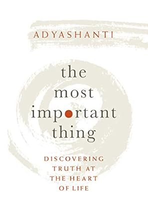 Unveiling Profound Insights: A Review of The Most Important Thing: Discovering Truth at the Heart of Life