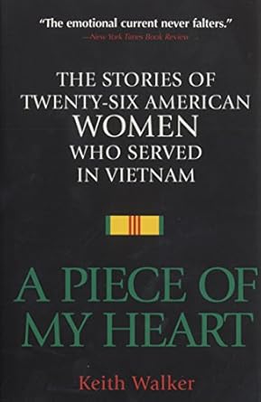 Discover the Untold Stories of Courage: A Review of A Piece of My Heart: The Stories of 26 American Women Who Served in Vietnam