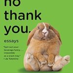 An Unforgettable Collection of Wit and Wisdom: Wow, No Thank You.: Essays (Lambda Literary Award) An Unforgettable Collection of Wit and Wisdom: Wow, No Thank You.: Essays (Lambda Literary Award)