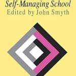 Unpacking Educational Reform: A Compelling Review of ‘A Socially Critical View Of The Self-Managing School’