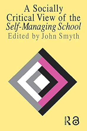 Unpacking Educational Reform: A Compelling Review of ‘A Socially Critical View Of The Self-Managing School’