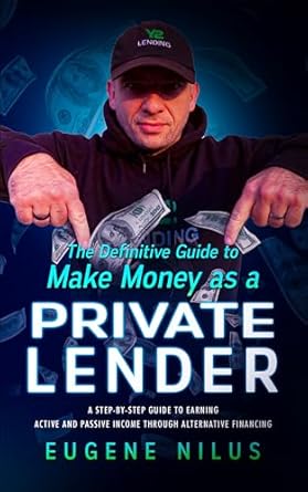 Unlock Your Financial Potential: A Comprehensive Review of The Definitive Guide to Make Money as a Private Lender – A Step-by-Step Guide to Earning Active and Passive Income Through Alternative Financing