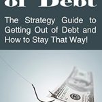 Transform Your Finances: A Comprehensive Review of ‘Get Out of Debt – The Strategy Guide to Getting Out of Debt and How to Stay That Way!’