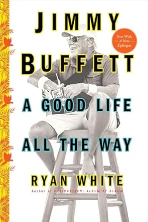 Discover the Joys of Island Living in Our Review of Jimmy Buffett: A Good Life All the Way
