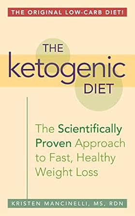 Unveiling the Secrets: A Comprehensive Review of The Ketogenic Diet: The Scientifically Proven Approach to Fast, Healthy Weight Loss